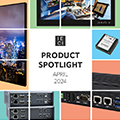 NEWSLETTER - Product Spotlight April, 2024 Thumbnail